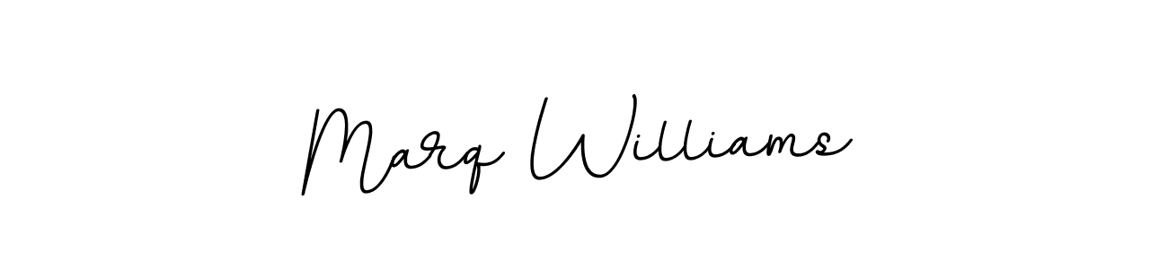 You should practise on your own different ways (BallpointsItalic-DORy9) to write your name (Marq Williams) in signature. don't let someone else do it for you. Marq Williams signature style 11 images and pictures png