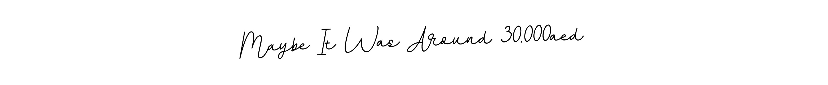 Use a signature maker to create a handwritten signature online. With this signature software, you can design (BallpointsItalic-DORy9) your own signature for name Maybe It Was Around 30,000aed. Maybe It Was Around 30,000aed signature style 11 images and pictures png