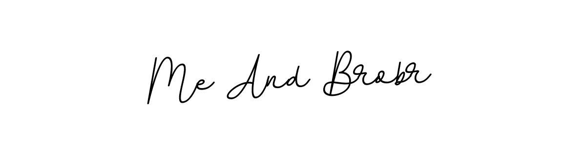 Me And Brobr stylish signature style. Best Handwritten Sign (BallpointsItalic-DORy9) for my name. Handwritten Signature Collection Ideas for my name Me And Brobr. Me And Brobr signature style 11 images and pictures png