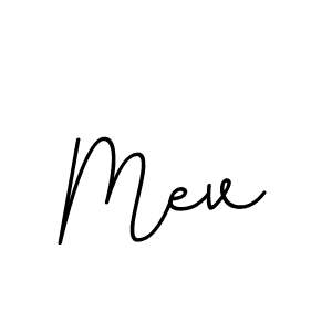 You should practise on your own different ways (BallpointsItalic-DORy9) to write your name (Mev) in signature. don't let someone else do it for you. Mev signature style 11 images and pictures png