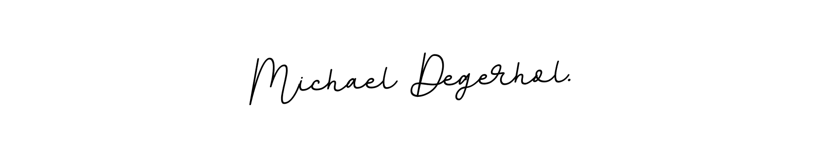 Also we have Michael Degerhol. name is the best signature style. Create professional handwritten signature collection using BallpointsItalic-DORy9 autograph style. Michael Degerhol. signature style 11 images and pictures png