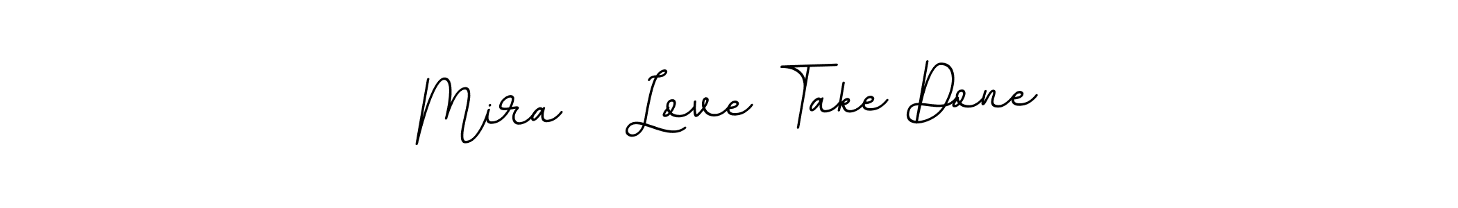 Make a beautiful signature design for name Mira   Love Take Done. Use this online signature maker to create a handwritten signature for free. Mira   Love Take Done signature style 11 images and pictures png