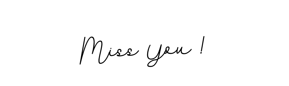 Make a beautiful signature design for name Miss You !. With this signature (BallpointsItalic-DORy9) style, you can create a handwritten signature for free. Miss You ! signature style 11 images and pictures png