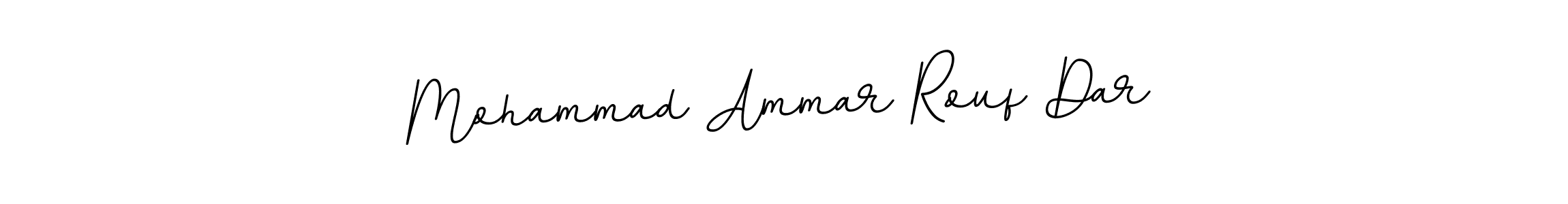 You should practise on your own different ways (BallpointsItalic-DORy9) to write your name (Mohammad Ammar Rouf Dar) in signature. don't let someone else do it for you. Mohammad Ammar Rouf Dar signature style 11 images and pictures png