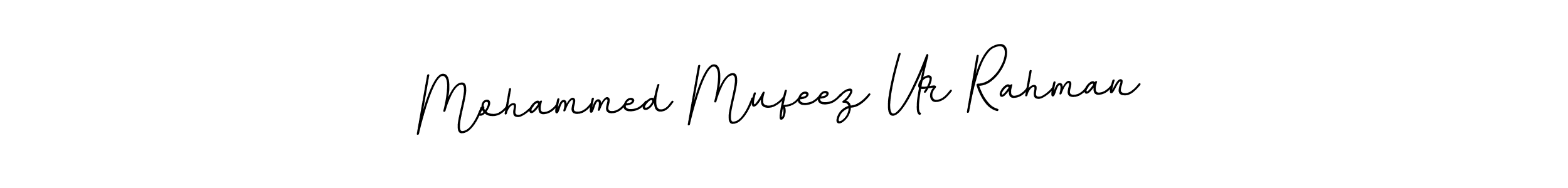 How to make Mohammed Mufeez Ur Rahman signature? BallpointsItalic-DORy9 is a professional autograph style. Create handwritten signature for Mohammed Mufeez Ur Rahman name. Mohammed Mufeez Ur Rahman signature style 11 images and pictures png