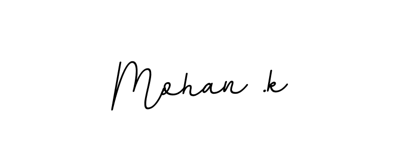 Use a signature maker to create a handwritten signature online. With this signature software, you can design (BallpointsItalic-DORy9) your own signature for name Mohan .k. Mohan .k signature style 11 images and pictures png