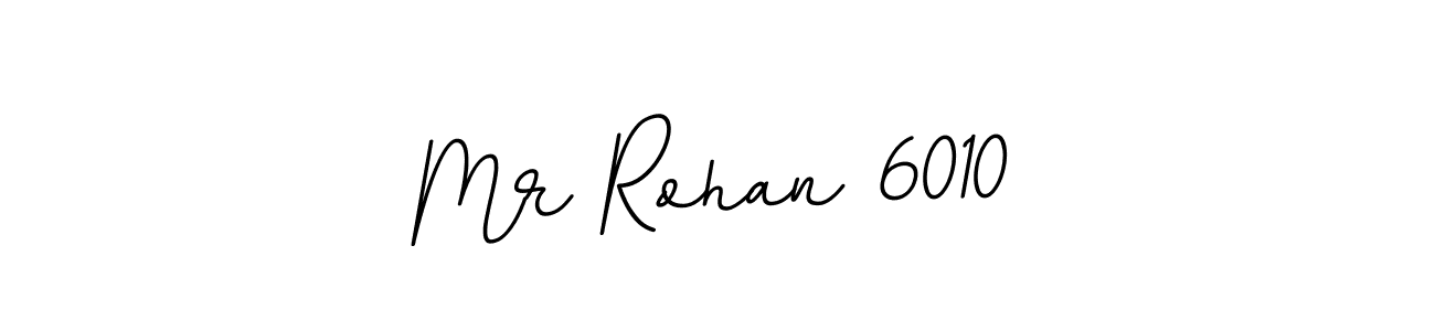 Mr Rohan 6010 stylish signature style. Best Handwritten Sign (BallpointsItalic-DORy9) for my name. Handwritten Signature Collection Ideas for my name Mr Rohan 6010. Mr Rohan 6010 signature style 11 images and pictures png