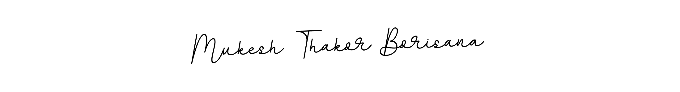 This is the best signature style for the Mukesh Thakor Borisana name. Also you like these signature font (BallpointsItalic-DORy9). Mix name signature. Mukesh Thakor Borisana signature style 11 images and pictures png
