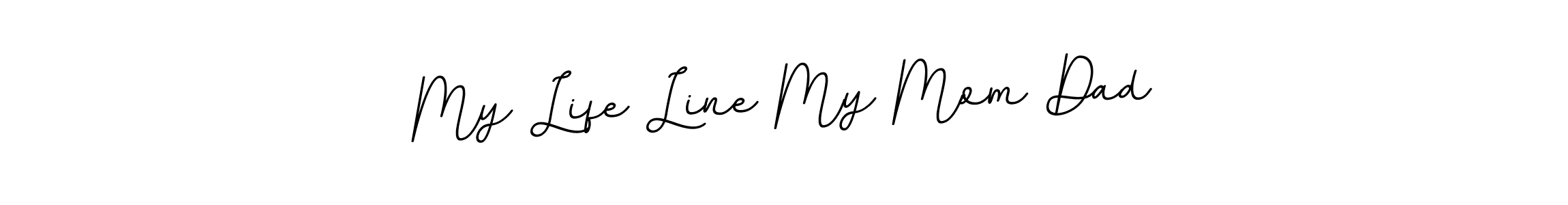 Create a beautiful signature design for name My Life Line My Mom Dad. With this signature (BallpointsItalic-DORy9) fonts, you can make a handwritten signature for free. My Life Line My Mom Dad signature style 11 images and pictures png