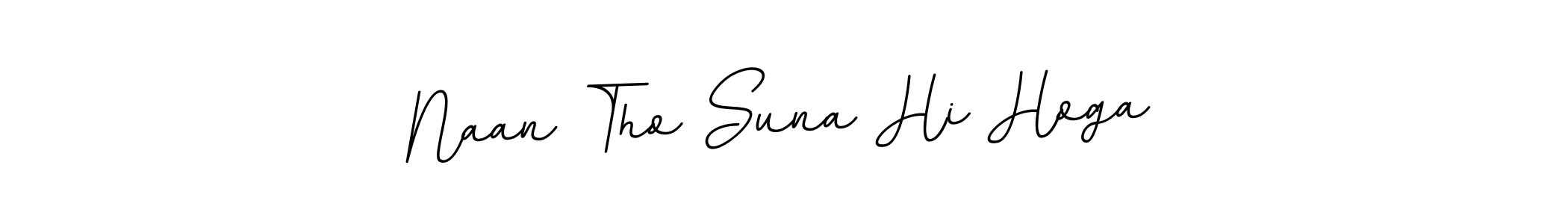 if you are searching for the best signature style for your name Naan Tho Suna Hi Hoga. so please give up your signature search. here we have designed multiple signature styles  using BallpointsItalic-DORy9. Naan Tho Suna Hi Hoga signature style 11 images and pictures png