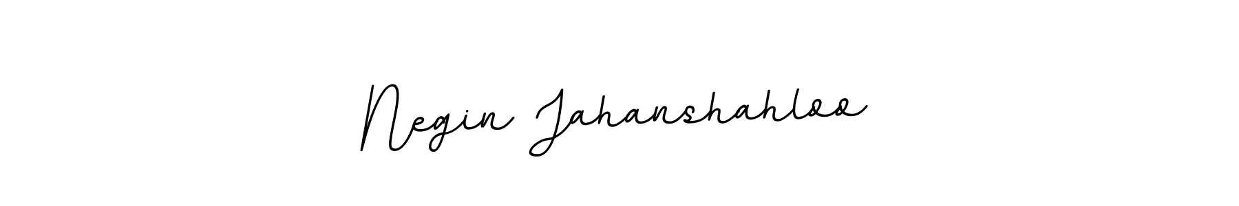 You should practise on your own different ways (BallpointsItalic-DORy9) to write your name (Negin Jahanshahloo) in signature. don't let someone else do it for you. Negin Jahanshahloo signature style 11 images and pictures png