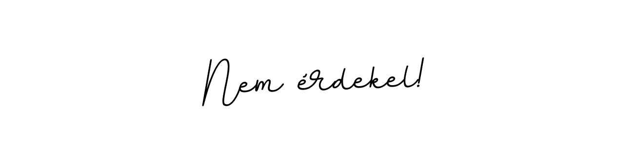 Design your own signature with our free online signature maker. With this signature software, you can create a handwritten (BallpointsItalic-DORy9) signature for name Nem érdekel!. Nem érdekel! signature style 11 images and pictures png