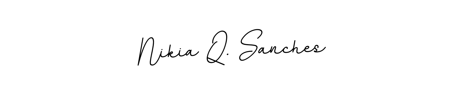 You should practise on your own different ways (BallpointsItalic-DORy9) to write your name (Nikia Q. Sanches) in signature. don't let someone else do it for you. Nikia Q. Sanches signature style 11 images and pictures png