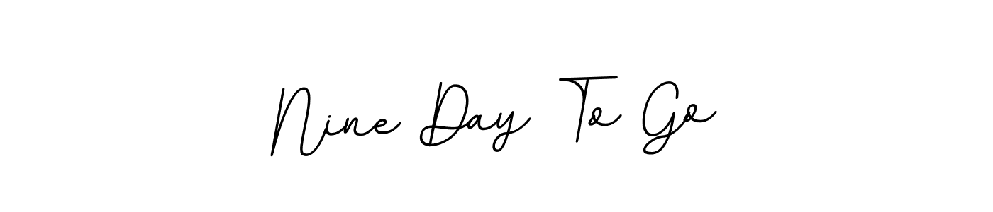 Best and Professional Signature Style for Nine Day To Go. BallpointsItalic-DORy9 Best Signature Style Collection. Nine Day To Go signature style 11 images and pictures png