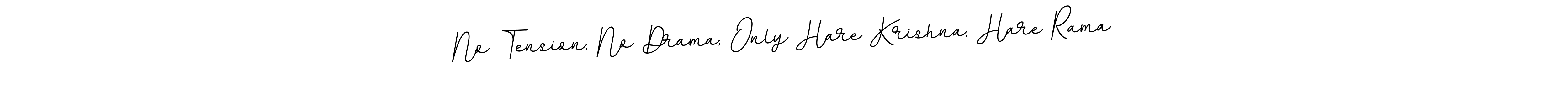 It looks lik you need a new signature style for name No Tension, No Drama, Only Hare Krishna, Hare Rama. Design unique handwritten (BallpointsItalic-DORy9) signature with our free signature maker in just a few clicks. No Tension, No Drama, Only Hare Krishna, Hare Rama signature style 11 images and pictures png