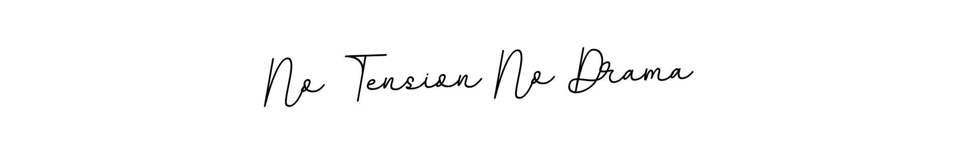 You should practise on your own different ways (BallpointsItalic-DORy9) to write your name (No Tension No Drama) in signature. don't let someone else do it for you. No Tension No Drama signature style 11 images and pictures png