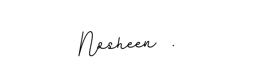 How to make Nosheen  . signature? BallpointsItalic-DORy9 is a professional autograph style. Create handwritten signature for Nosheen  . name. Nosheen  . signature style 11 images and pictures png