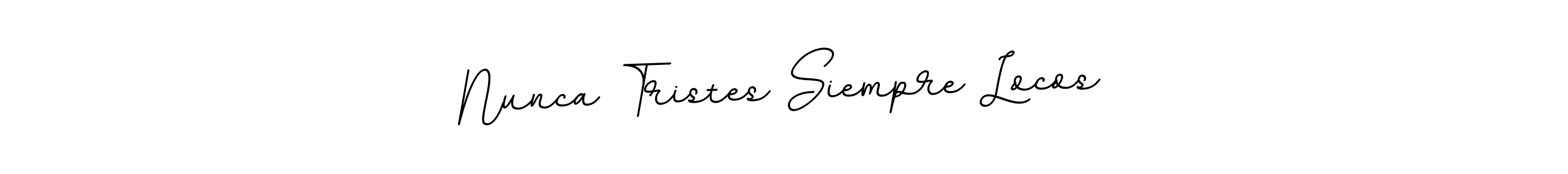 Also You can easily find your signature by using the search form. We will create Nunca Tristes Siempre Locos name handwritten signature images for you free of cost using BallpointsItalic-DORy9 sign style. Nunca Tristes Siempre Locos signature style 11 images and pictures png