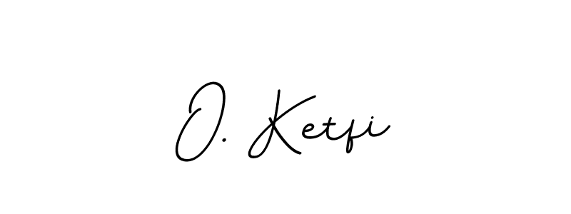 O. Ketfi stylish signature style. Best Handwritten Sign (BallpointsItalic-DORy9) for my name. Handwritten Signature Collection Ideas for my name O. Ketfi. O. Ketfi signature style 11 images and pictures png