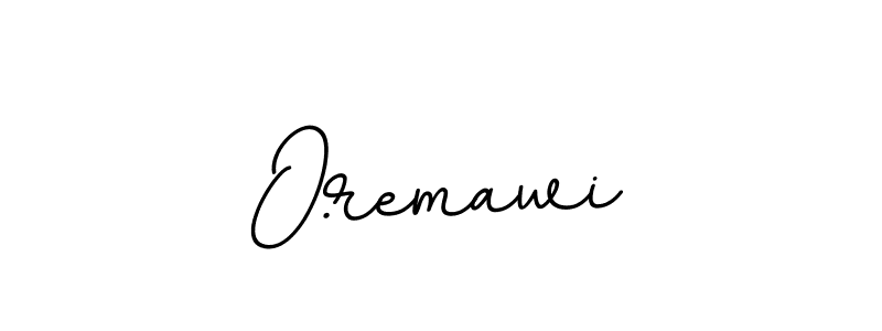 You should practise on your own different ways (BallpointsItalic-DORy9) to write your name (O.remawi) in signature. don't let someone else do it for you. O.remawi signature style 11 images and pictures png
