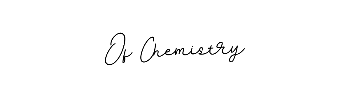 This is the best signature style for the Of Chemistry name. Also you like these signature font (BallpointsItalic-DORy9). Mix name signature. Of Chemistry signature style 11 images and pictures png