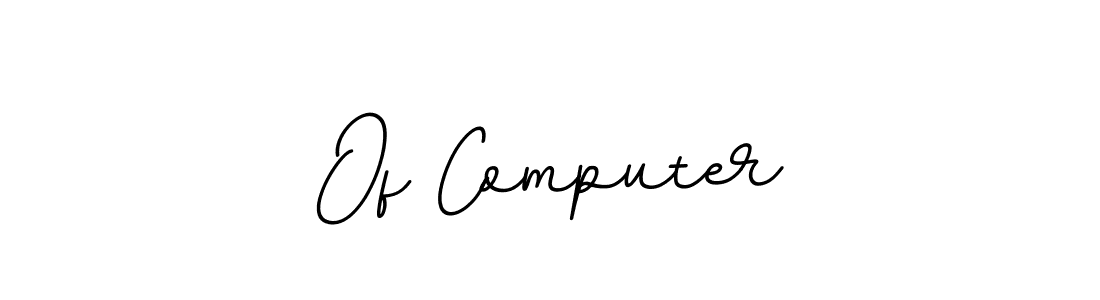 Also we have Of Computer name is the best signature style. Create professional handwritten signature collection using BallpointsItalic-DORy9 autograph style. Of Computer signature style 11 images and pictures png