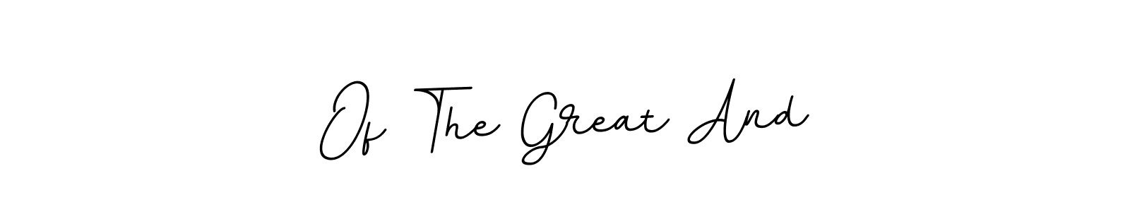 How to make Of The Great And name signature. Use BallpointsItalic-DORy9 style for creating short signs online. This is the latest handwritten sign. Of The Great And signature style 11 images and pictures png