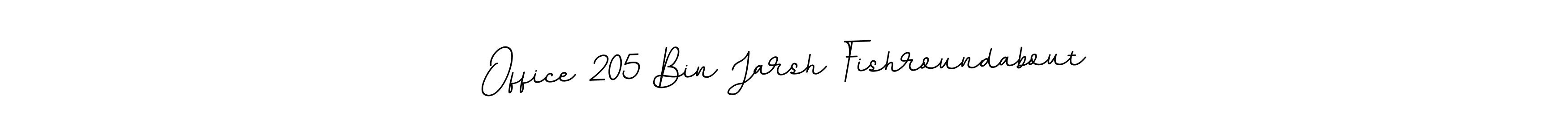 Also You can easily find your signature by using the search form. We will create Office 205 Bin Jarsh Fishroundabout name handwritten signature images for you free of cost using BallpointsItalic-DORy9 sign style. Office 205 Bin Jarsh Fishroundabout signature style 11 images and pictures png