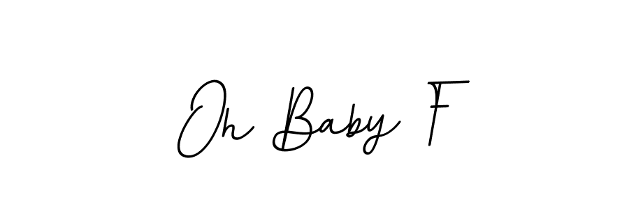 Oh Baby F stylish signature style. Best Handwritten Sign (BallpointsItalic-DORy9) for my name. Handwritten Signature Collection Ideas for my name Oh Baby F. Oh Baby F signature style 11 images and pictures png