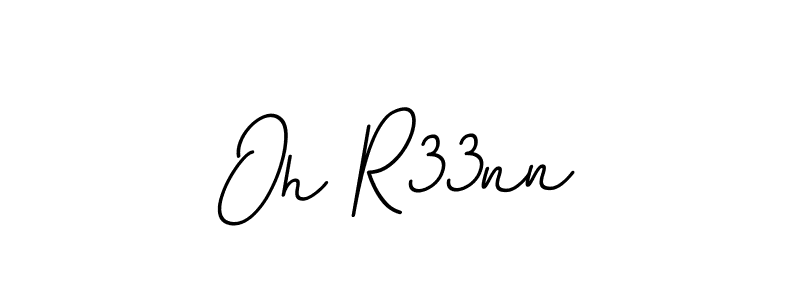 Create a beautiful signature design for name Oh R33nn. With this signature (BallpointsItalic-DORy9) fonts, you can make a handwritten signature for free. Oh R33nn signature style 11 images and pictures png