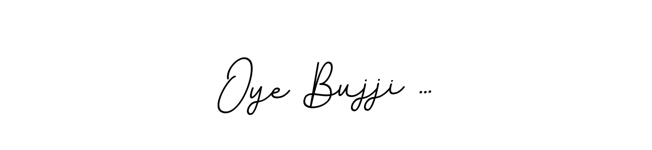 How to make Oye Bujji ... name signature. Use BallpointsItalic-DORy9 style for creating short signs online. This is the latest handwritten sign. Oye Bujji ... signature style 11 images and pictures png