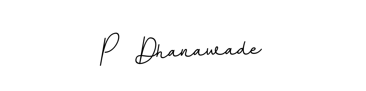 You should practise on your own different ways (BallpointsItalic-DORy9) to write your name (P  Dhanawade) in signature. don't let someone else do it for you. P  Dhanawade signature style 11 images and pictures png