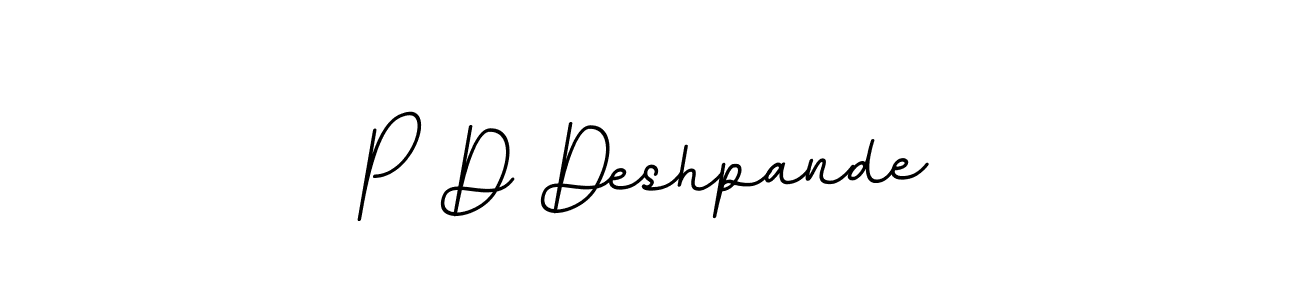 You should practise on your own different ways (BallpointsItalic-DORy9) to write your name (P D Deshpande) in signature. don't let someone else do it for you. P D Deshpande signature style 11 images and pictures png