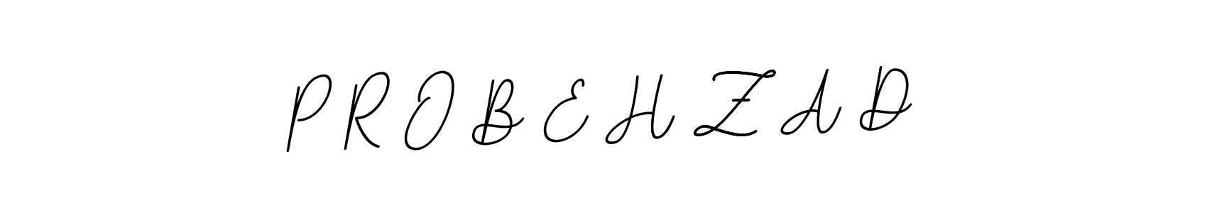 Make a beautiful signature design for name P R O B E H Z A D. Use this online signature maker to create a handwritten signature for free. P R O B E H Z A D signature style 11 images and pictures png