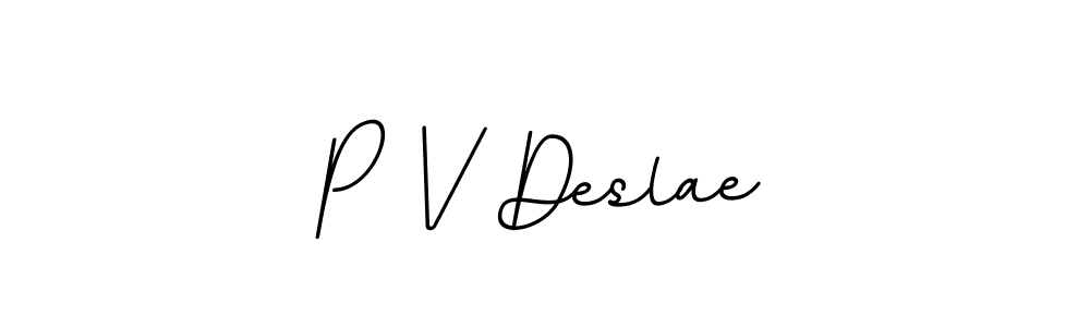 Also we have P V Deslae name is the best signature style. Create professional handwritten signature collection using BallpointsItalic-DORy9 autograph style. P V Deslae signature style 11 images and pictures png