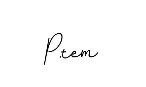 Create a beautiful signature design for name P.tem. With this signature (BallpointsItalic-DORy9) fonts, you can make a handwritten signature for free. P.tem signature style 11 images and pictures png