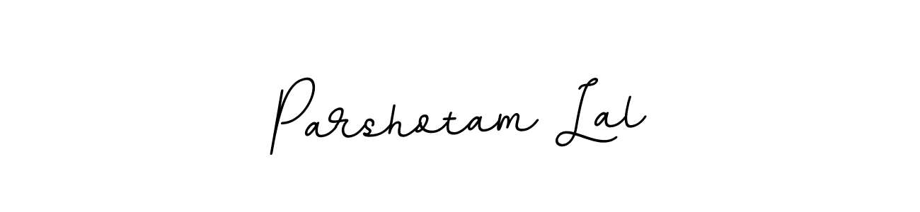 You should practise on your own different ways (BallpointsItalic-DORy9) to write your name (Parshotam Lal) in signature. don't let someone else do it for you. Parshotam Lal signature style 11 images and pictures png