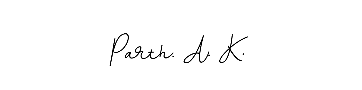 You should practise on your own different ways (BallpointsItalic-DORy9) to write your name (Parth. A. K.) in signature. don't let someone else do it for you. Parth. A. K. signature style 11 images and pictures png