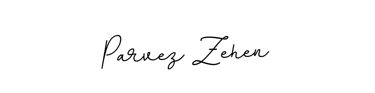 You should practise on your own different ways (BallpointsItalic-DORy9) to write your name (Parvez Zehen) in signature. don't let someone else do it for you. Parvez Zehen signature style 11 images and pictures png