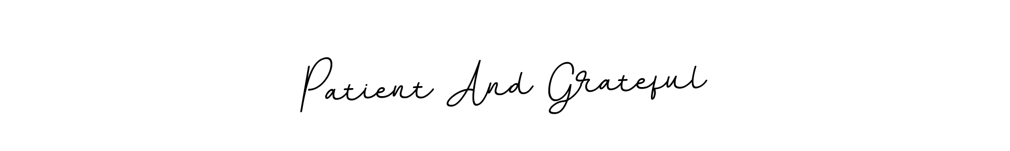 Patient And Grateful stylish signature style. Best Handwritten Sign (BallpointsItalic-DORy9) for my name. Handwritten Signature Collection Ideas for my name Patient And Grateful. Patient And Grateful signature style 11 images and pictures png