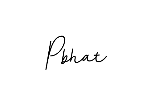 You should practise on your own different ways (BallpointsItalic-DORy9) to write your name (Pbhat) in signature. don't let someone else do it for you. Pbhat signature style 11 images and pictures png