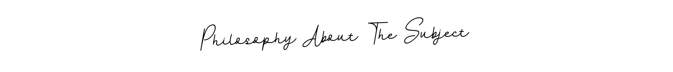 You can use this online signature creator to create a handwritten signature for the name Philosophy About The Subject. This is the best online autograph maker. Philosophy About The Subject signature style 11 images and pictures png