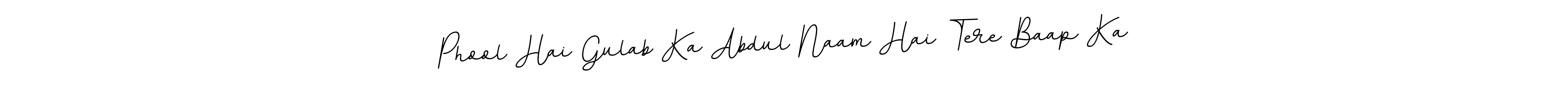 Here are the top 10 professional signature styles for the name Phool Hai Gulab Ka Abdul Naam Hai Tere Baap Ka. These are the best autograph styles you can use for your name. Phool Hai Gulab Ka Abdul Naam Hai Tere Baap Ka signature style 11 images and pictures png