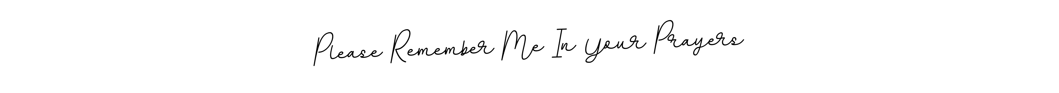 This is the best signature style for the Please Remember Me In Your Prayers name. Also you like these signature font (BallpointsItalic-DORy9). Mix name signature. Please Remember Me In Your Prayers signature style 11 images and pictures png