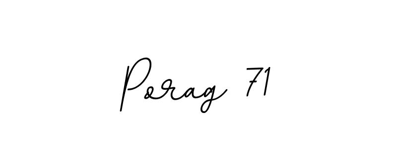 You should practise on your own different ways (BallpointsItalic-DORy9) to write your name (Porag 71) in signature. don't let someone else do it for you. Porag 71 signature style 11 images and pictures png