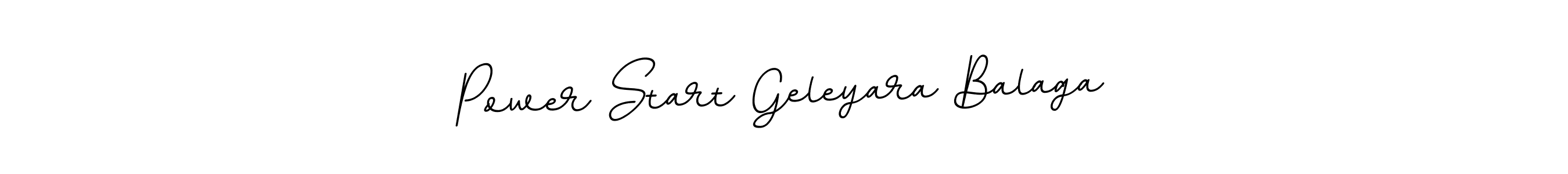 Also You can easily find your signature by using the search form. We will create Power Start Geleyara Balaga name handwritten signature images for you free of cost using BallpointsItalic-DORy9 sign style. Power Start Geleyara Balaga signature style 11 images and pictures png