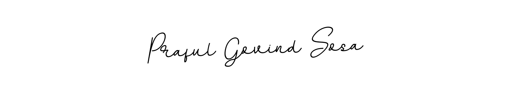This is the best signature style for the Praful Govind Sosa name. Also you like these signature font (BallpointsItalic-DORy9). Mix name signature. Praful Govind Sosa signature style 11 images and pictures png
