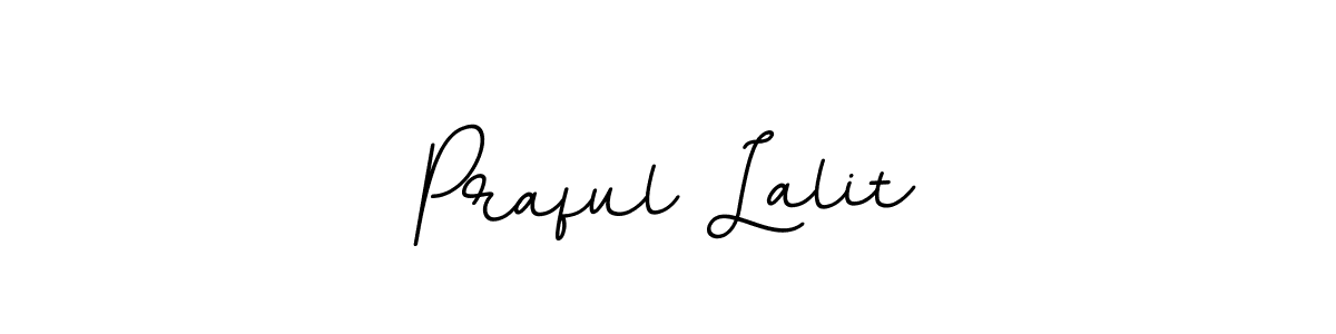 You should practise on your own different ways (BallpointsItalic-DORy9) to write your name (Praful Lalit) in signature. don't let someone else do it for you. Praful Lalit signature style 11 images and pictures png