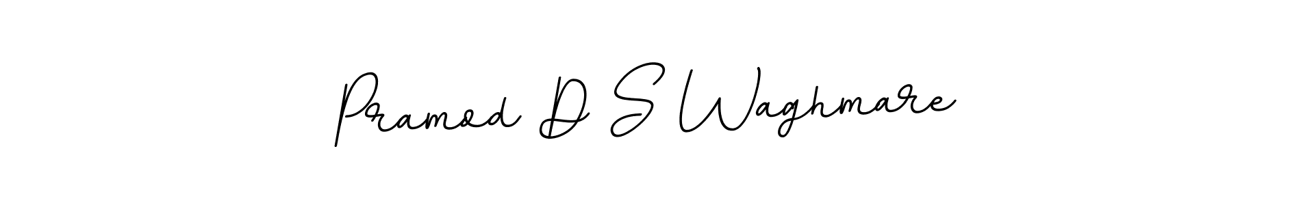 You should practise on your own different ways (BallpointsItalic-DORy9) to write your name (Pramod D S Waghmare) in signature. don't let someone else do it for you. Pramod D S Waghmare signature style 11 images and pictures png