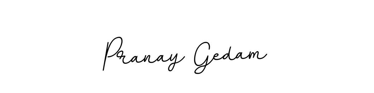 You should practise on your own different ways (BallpointsItalic-DORy9) to write your name (Pranay Gedam) in signature. don't let someone else do it for you. Pranay Gedam signature style 11 images and pictures png